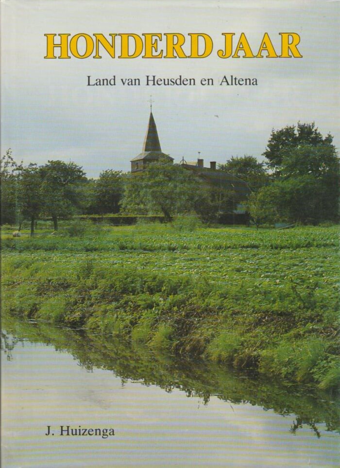 Huizenga, J.: Honderd jaar land van Heusden en Altena.