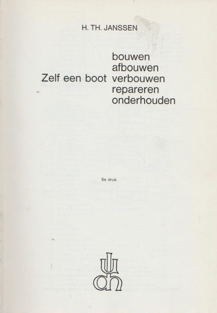 Janssen, H. Th.: Zelf een boot bouwen, afbouwen, verbouwen, repareren en onderhouden