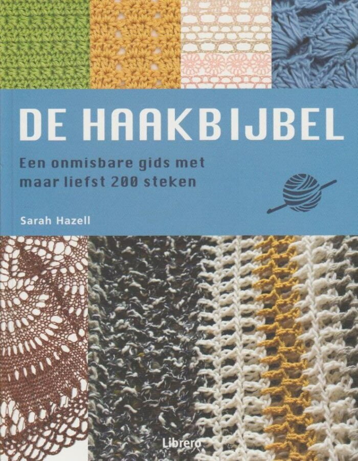 Hazell, Sarah: De haakbijbel. Een onmisbare gids met maar liefst 200 steken (nieuw)