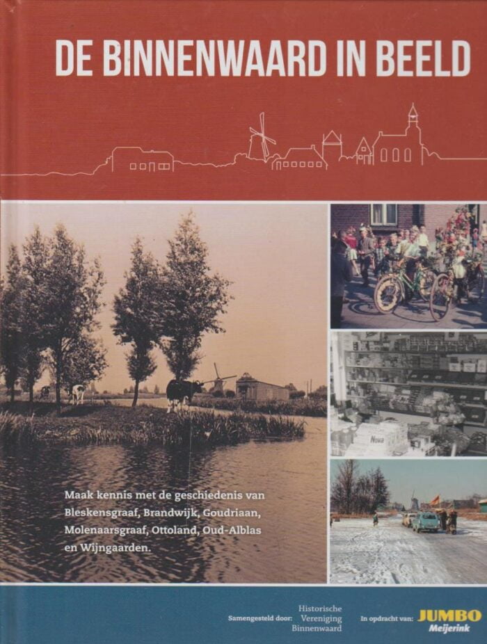 De binnenwaard in beeld. De geschiedenis van Bleskensgraaf, Brandwijk, Goudriaan, Molenaarsgraaf, Ottoland, Oud-Alblas en Wijngaarden