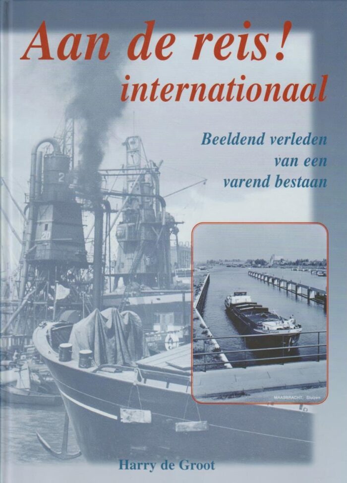 Groot, Harry de: Aan de reis! Internationaal. Beeldend verleden van een varend bedrijf