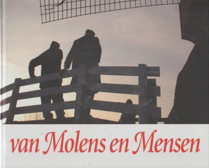 Jong, Dick de e.a.: Van molens en mensen.