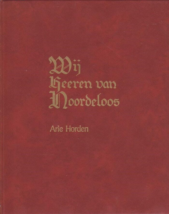 Horden, Arie: Wij heeren van Noordeloos