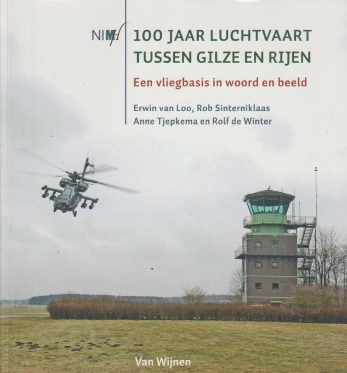 Loo, Erwin van: 100 jaar luchtvaart tussen Gilze en Rijen. Een vliegbasis in woord en beeld