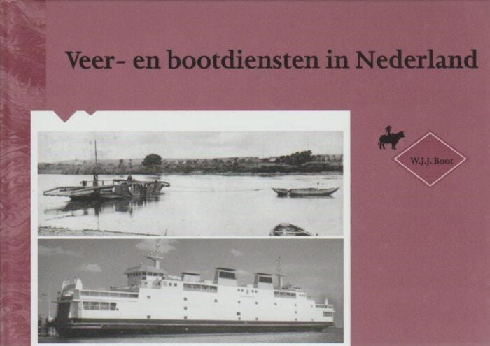 Boot, W.J.J.: Veer- en bootdiensten in Nederland