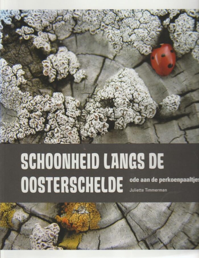 Timmerman, Juliette: Schoonheid langs de Oosterschelde. Ode aan de perkoenpaaltjes.