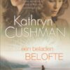 Cushman, Kathryn: Een belanden belofte (roman) Werelden die elkaar nooit hadden moeten raken. Levens die nooit meer hetzelfde zouden zijn.