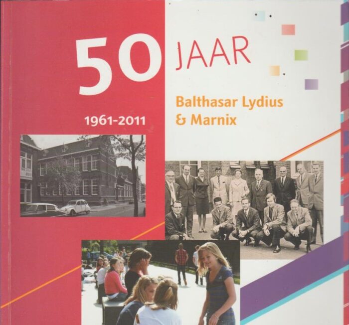 Meeuwen, drs. D. van e.a.: 50 jaar Balthasar Lydius & Marnix (1961-2011)