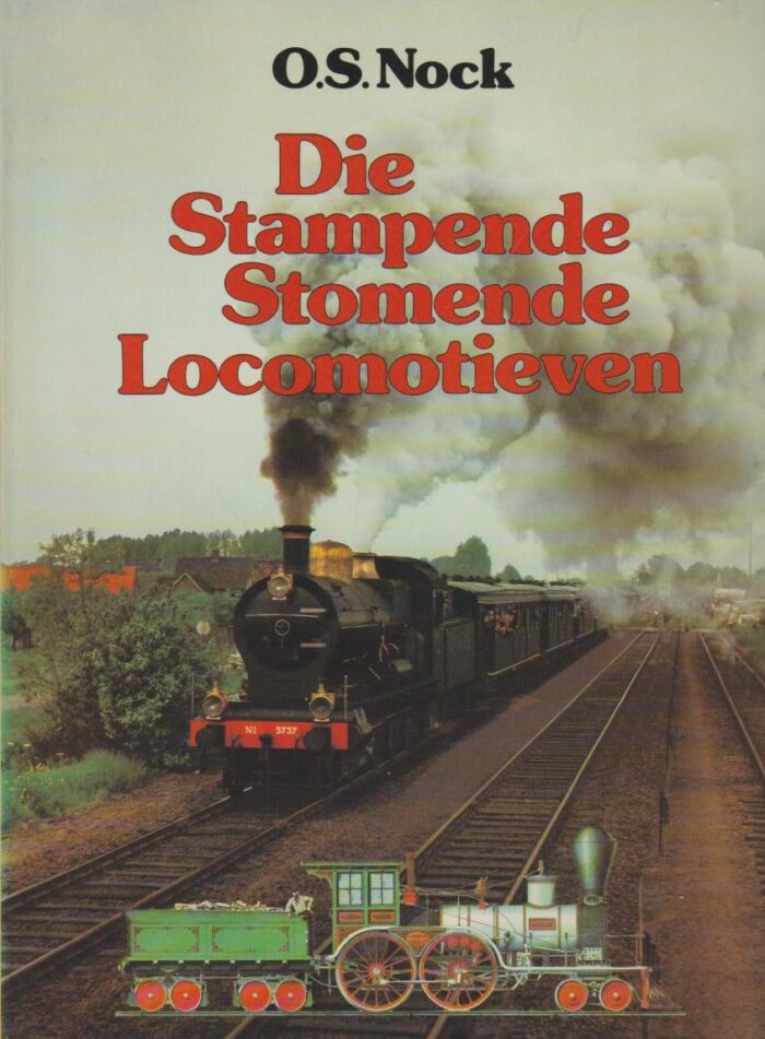 Nock, O.S.: Die stampende stomende locomotieven.