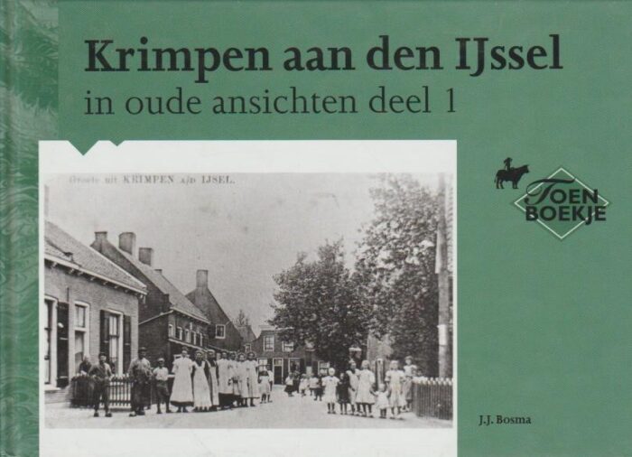 Bosma, J.J.: Krimpen aan den IJssel in oude ansichten deel 1