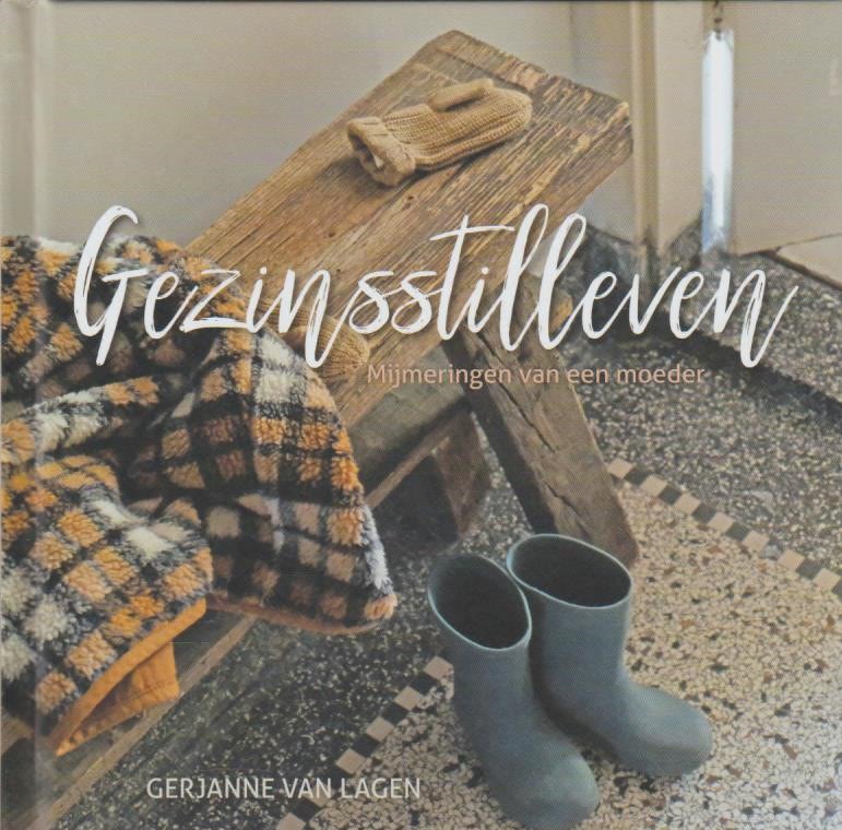Lagen, Gerjanne van: Gezinsstilleven. Mijmeringen van een moeder (nieuw)