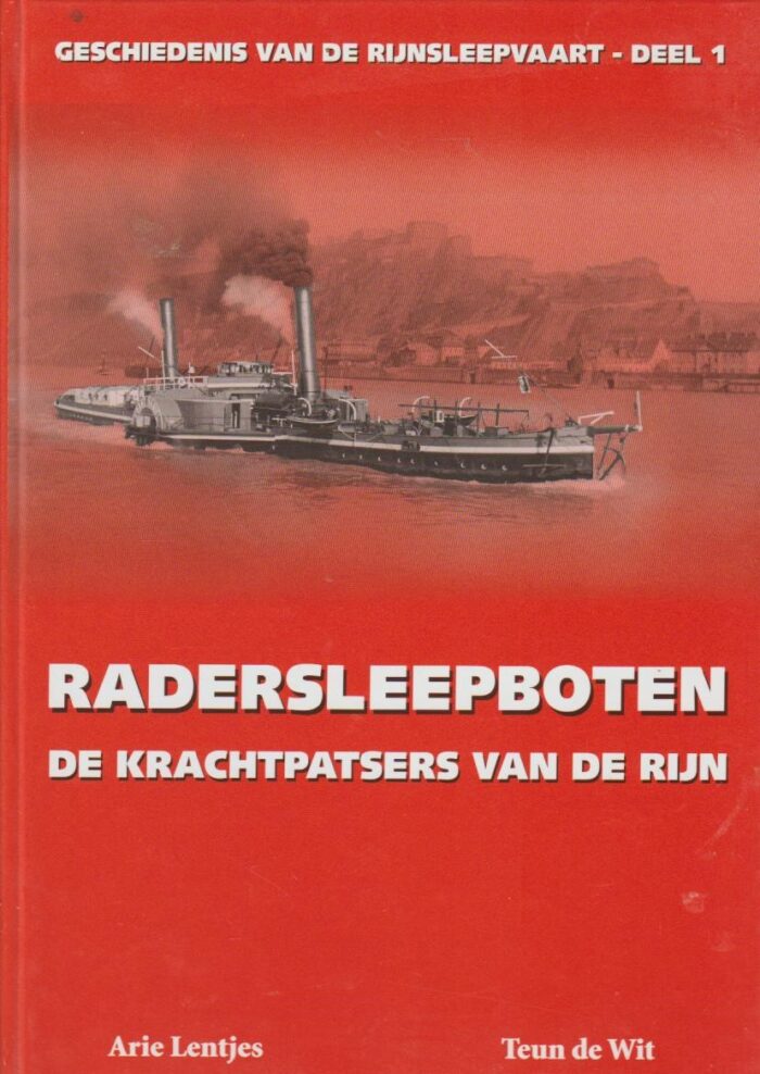Lentjes, Arie: Radersleepboten de krachtpatsers van de Rijn. Geschiedenis van de Rijnsleepvaart deel 1