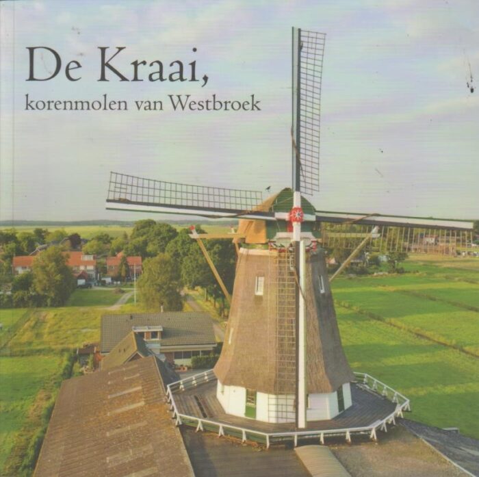 Scholten, Karien: De Kraai, korenmolen van Westbroek
