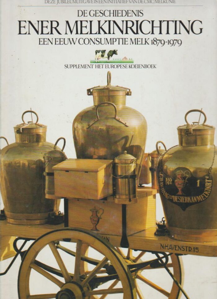 Slot, Jan: De geschiedenis ener melkinrichting. Een eeuw consumptiemelk 1879-1979