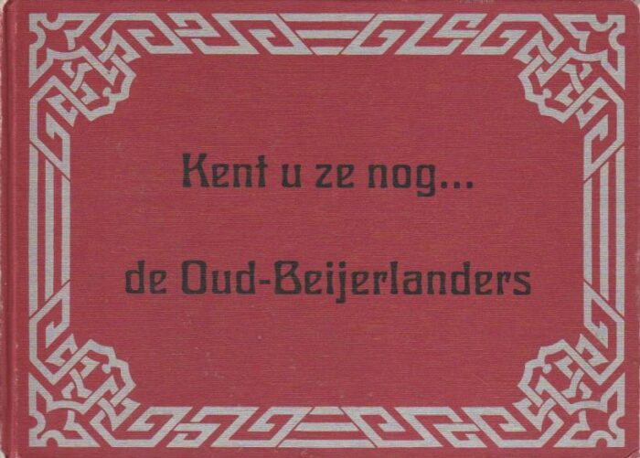 Blok, W.: Kent u ze nog... de Oud-Beijerlanders