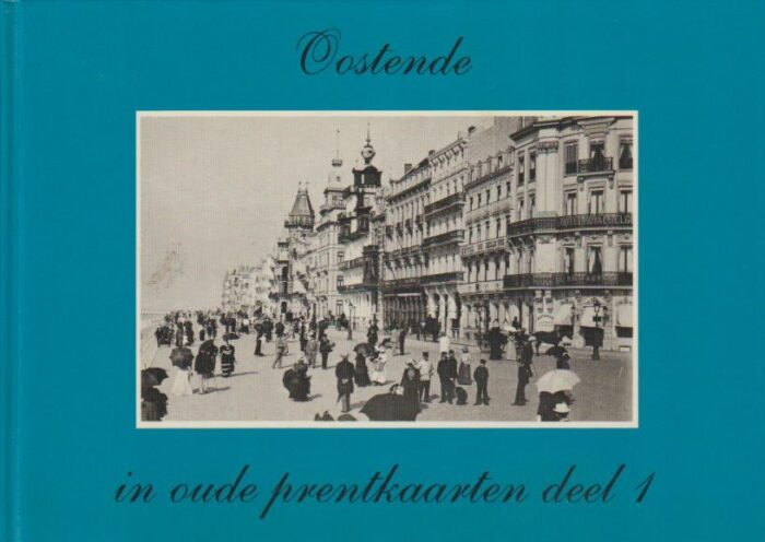 Vyncke, Yvonne: Oostende in oude prentkaarten deel 1