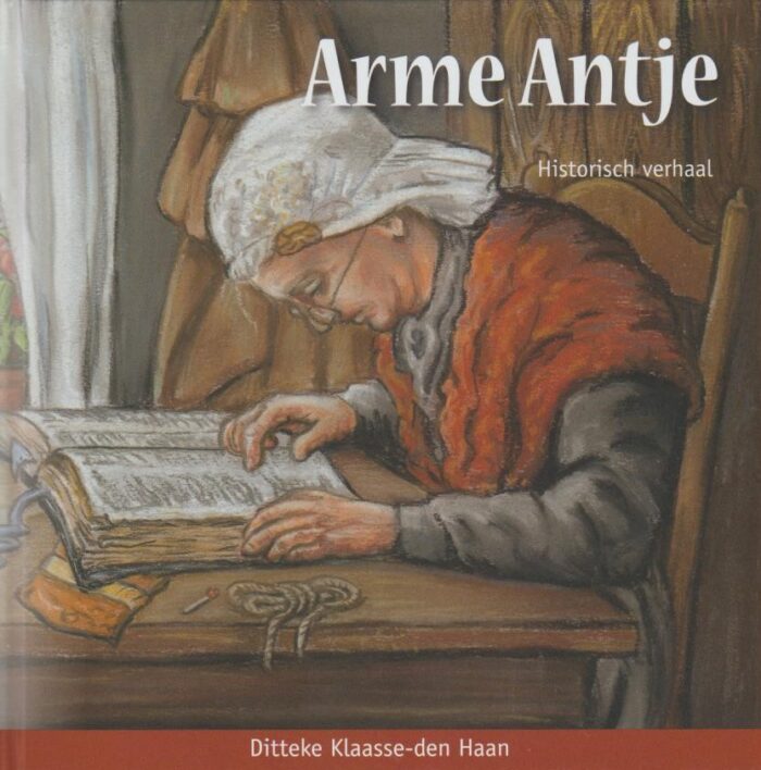 Klaasse-den Haan, Ditteke: Arme Antje. Historische verhalen (nieuw)