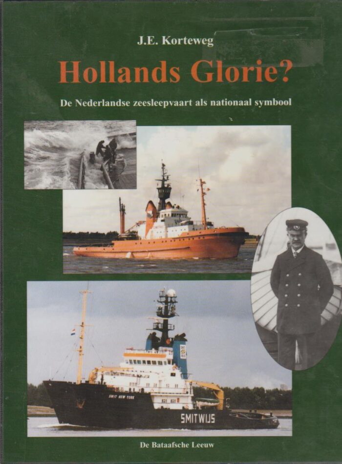 Korteweg, J.E.: Hollands Glorie. De Nederlandse zeesleepvaart als nationaal symbool
