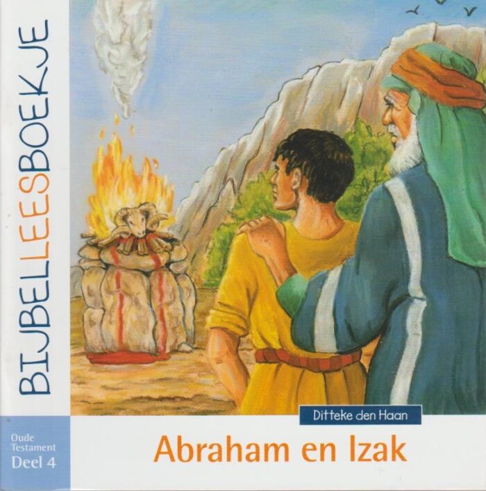 Klaasse-den Haan, Ditteke: Abraham en Izak. Bijbelleesboekje Oude Testament deel 4 (nieuw)