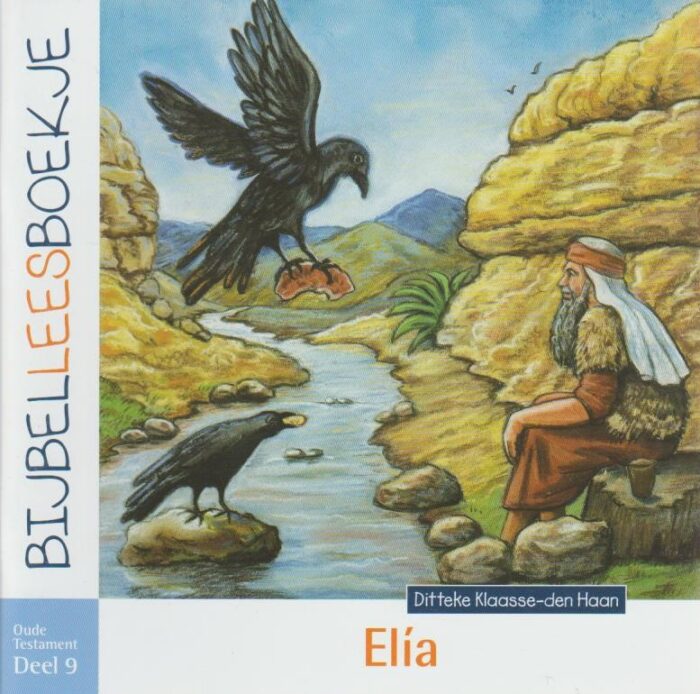 Klaasse-den Haan, Ditteke: Elia. Bijbelleesboekje Oude Testament deel 9 (nieuw)