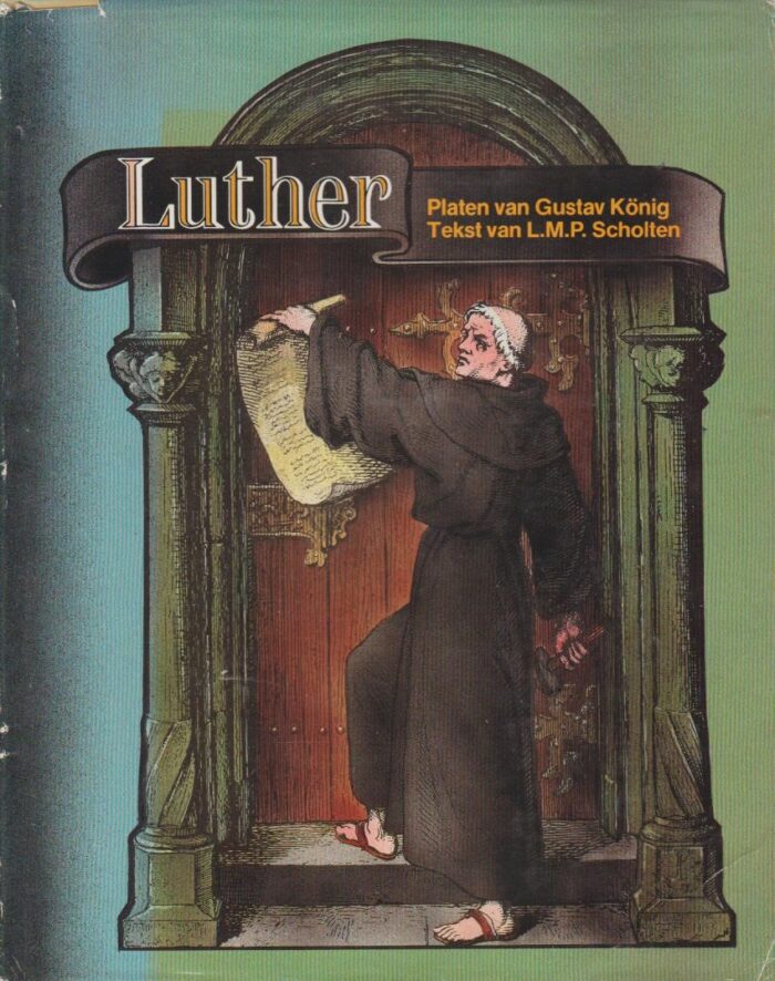 Scholten, L.M.P.: Luther. Met platen van Gustav Konig