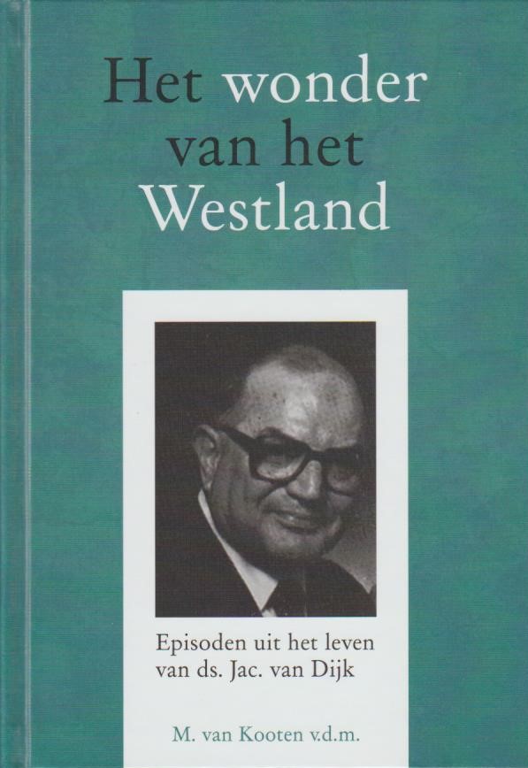 Ds Jac Olie Leeftijd Kooten, ds. M. van: Het wonder van het Westland. Episoden uit het leven