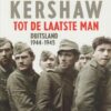 Kershaw, Ian: Tot de laatste man. Duitsland 1944-1945