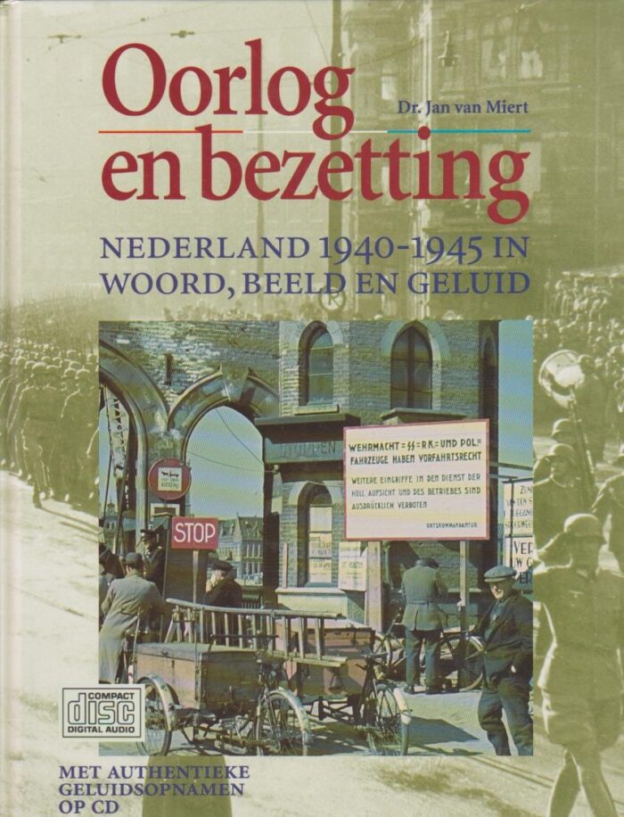 Miert, dr. Jan van: Oorlog en bezetting. Nederland 1940-1945 in woord en beeld.