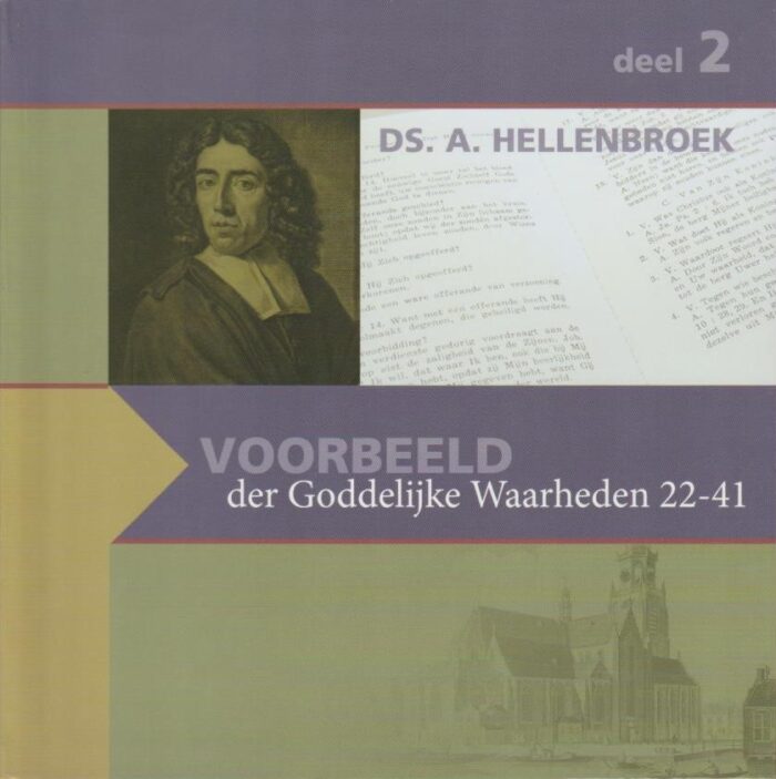 Hellenbroek ds. A.: Voorbeeld van Goddelijke Waarheden 22-41 (deel 2)