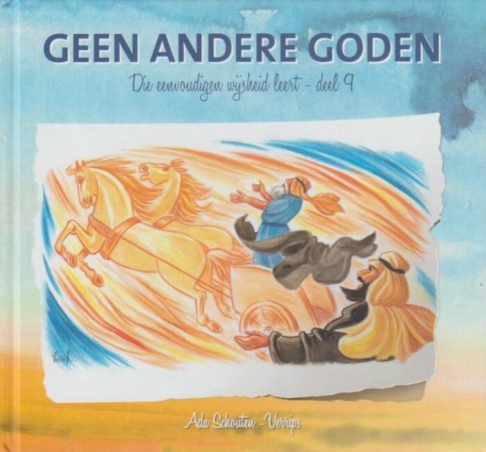 Schouten-Verrips, Ada: Geen andere goden. Die eenvoudigen wijsheid leert 9.