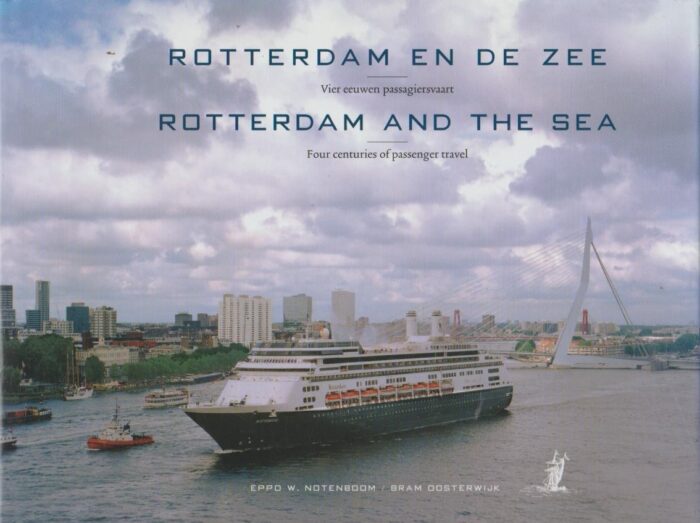 Oosterwijk, Bram, Eppo W. Notenboom: Rotterdam en de zee. Vier eeuwen passagiersvaart.
