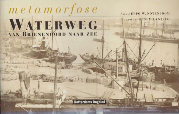 Maandag, Ben, Eppo Notenboom: Metamorfose Waterweg van Brienenoord naar zee