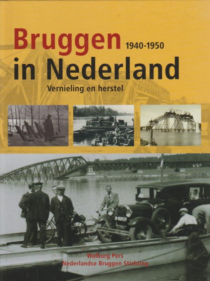 Blankenstein, Elisabeth van: Bruggen in Nederland 1940-1945. Vernieling en herstel
