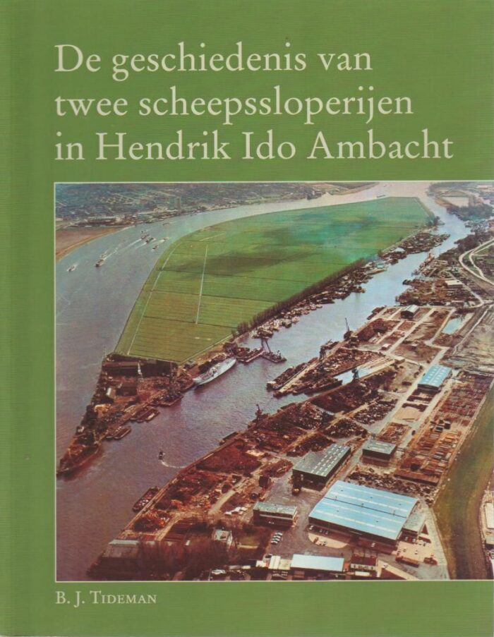 Tideman, B.J.: De geschiedenis van twee scheepssloperijen in Hendrik Ido Ambacht