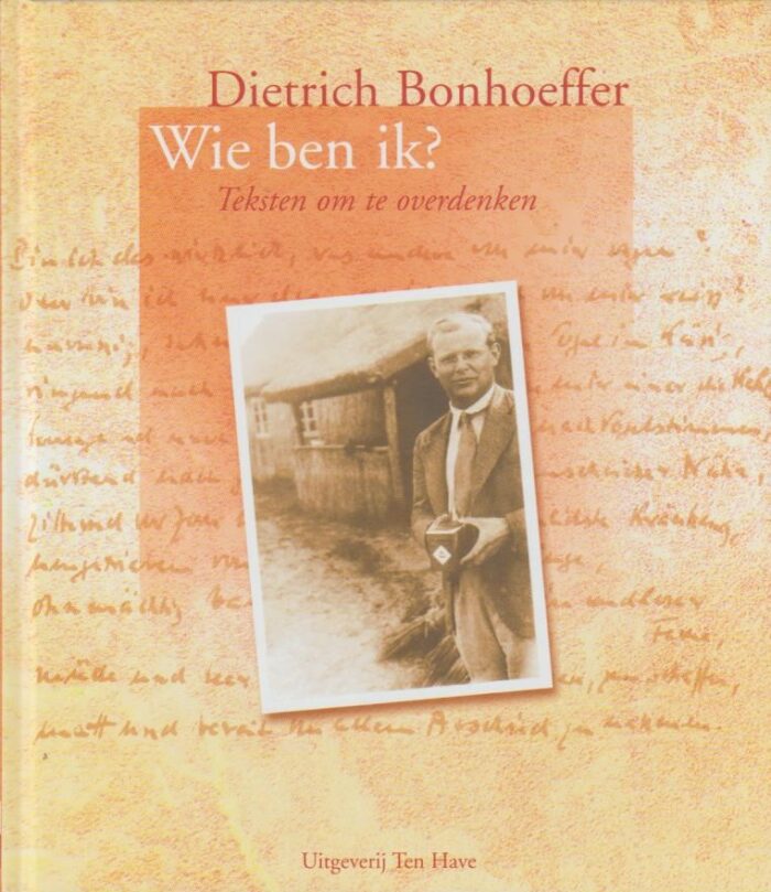Bonhoeffer, Dietrich: Wie ben ik? Teksten om te overdenken.