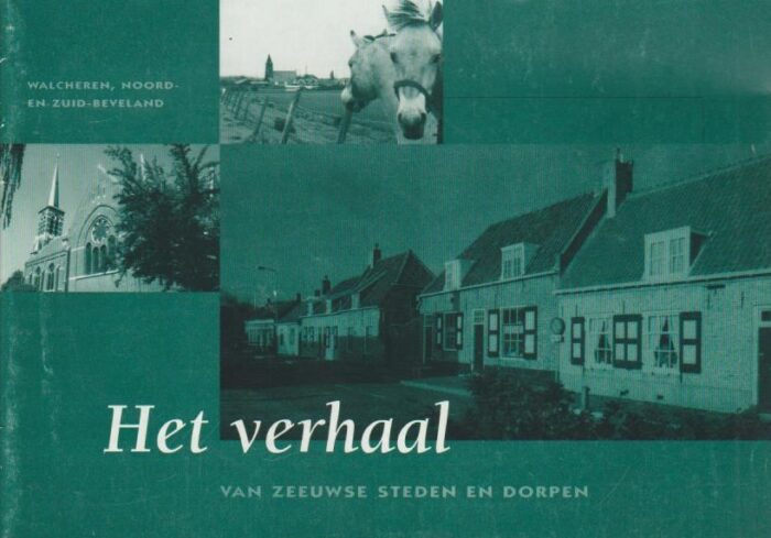 Kampman, Joost: Het verhaal van Zeeuwse steden en dorpen (Walcheren, Noord- en Zuid-Beveland)