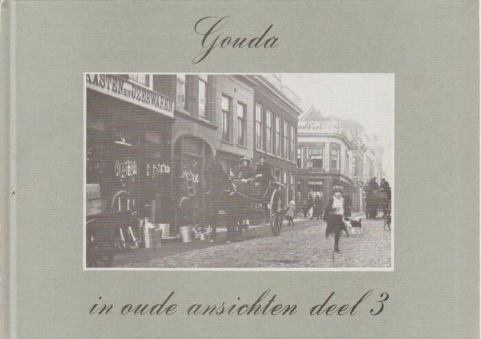 Dolder-de Wit, H.A. van: Gouda in oude ansichten 3