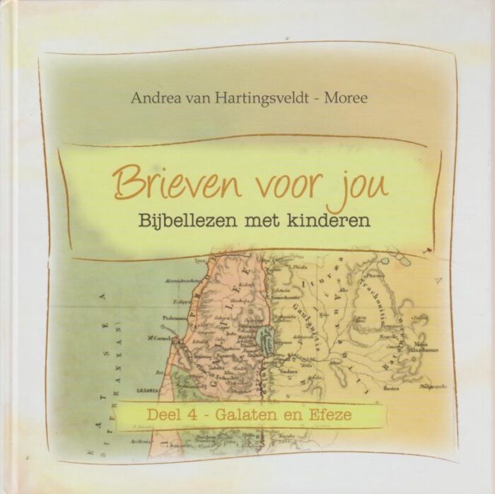 Hartingsveldt-Moree, Andrea van: Brieven voor jou. Bijbellezen met kinderen deel 4 - Galaten en Efeze