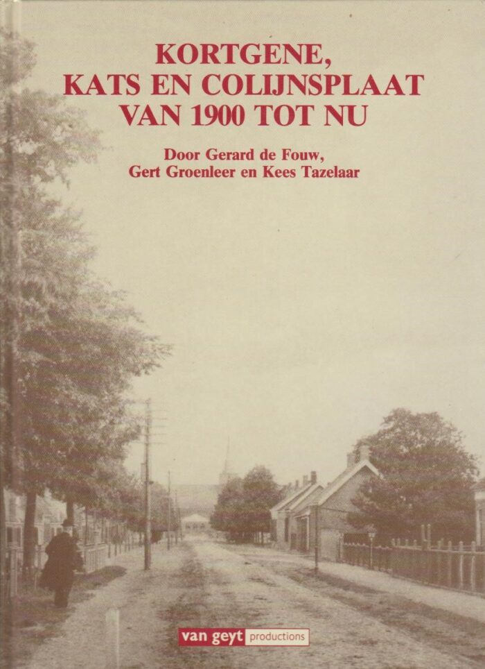 Fouw, Gerard de: Kortgene, Kats en Colijnsplaat van 1900 tot nu