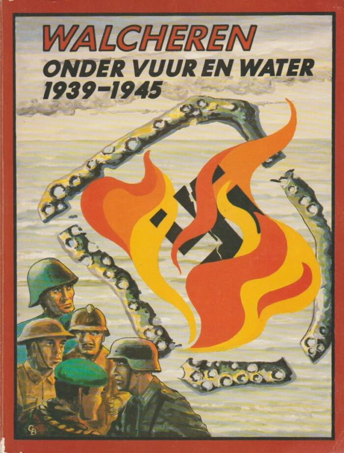 Dijk, A.H. van e.a.: Walcheren onder vuur en water 1939-1945
