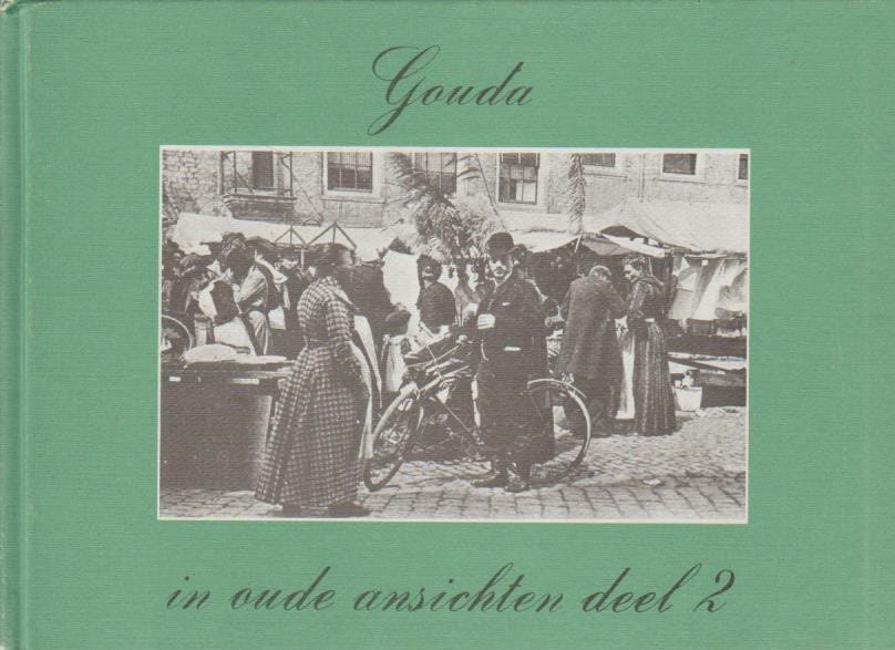 Dolder-de Wit, H. van: Gouda in oude ansichten deel 2