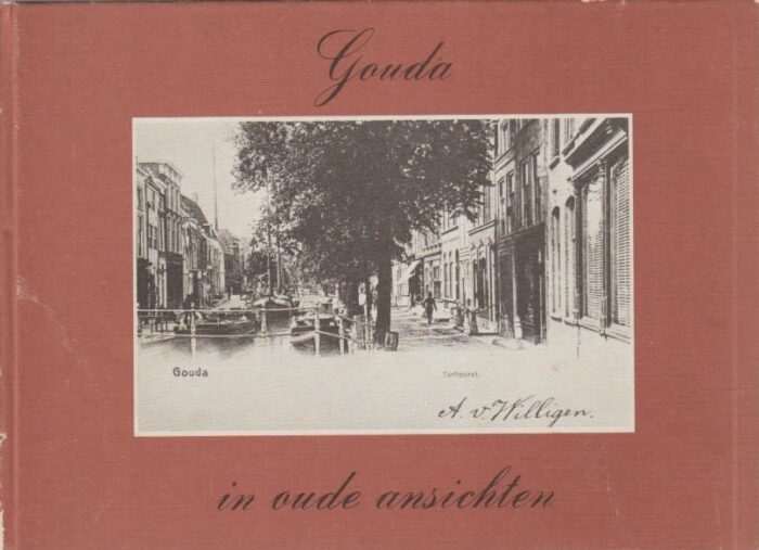 Veerman, W.: Gouda in oude ansichten deel 1