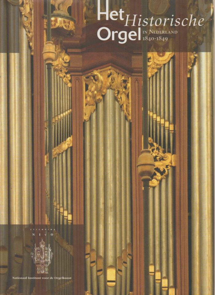 Dijk, Peter van: Het historische orgel in Nederland 1840-1849