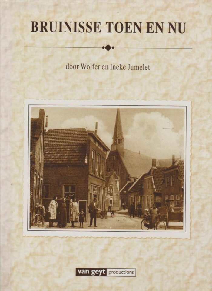 Jumelet, Wolfer e.a.: Bruinisse toen en nu