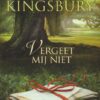 Kingsbury, Karen: Vergeet mij niet (roman)