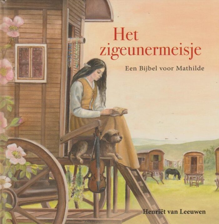 Leeuwen, Henriet van: Het zigeunermeisje. Een Bijbel voor Mathilde (nieuw)