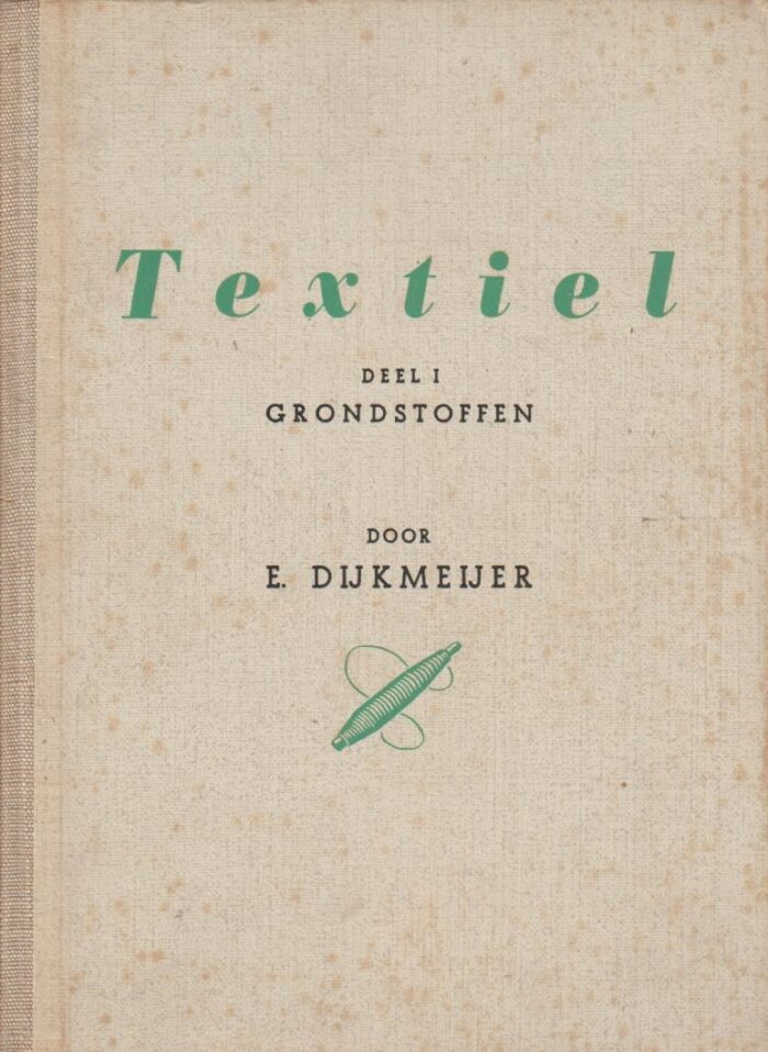 Dijkmeijer, E.: Textiel. Deel 1 grondstoffen