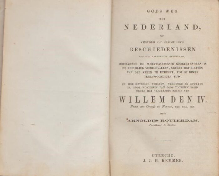 Rotterdam, Arnoldus: Gods Weg met Nederland, of Vervolg op Blomhert’s Geschiedenissen van det Vereenigde Nederland. Behelzende de merkwaardigste gebeurtenissen in de Republiek voorgevallen, sedert het sluiten van de vrede te Utrecht, tot op dezen tegenwoordigen tijd, en hoe hetzelve verlost, verhoogd en bewaard is, door wonderen van Gods voorzienigheid onder het verstandig beleid van Willem den IV. Prins van Oranje en Nassau - Afbeelding 2