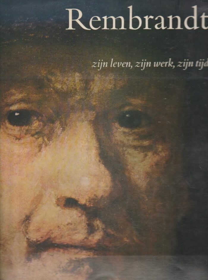 Haak, B.: Rembrandt zijn leven, zijn werk, zijn tijd