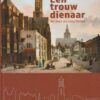 Lobbezoo, H.M.: Een trouw dienaar. Het leven van Justus Vermeer (nieuw)